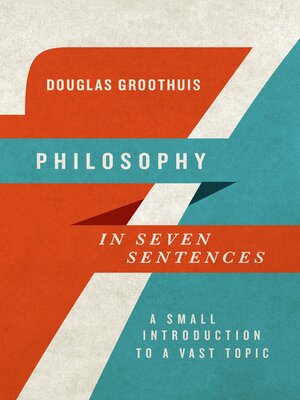 cover image of Philosophy in Seven Sentences: a Small Introduction to a Vast Topic